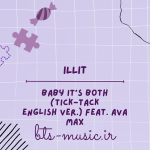 دانلود آهنگ Baby It’s Both (Tick-Tack English Ver.) Feat. Ava Max ILLIT